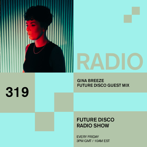 Future Disco Radio - 319 - Gina Breeze Guest Mix