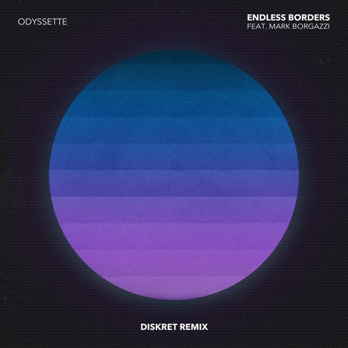 Stream Endless Borders Feat Mark Borgazzi Diskret Remix By Odyssette Listen Online For Free On Soundcloud