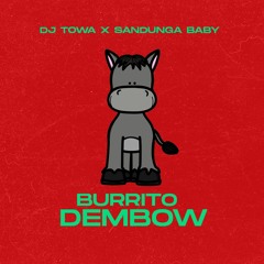 BURRITO DEMBOW (TOWA & SANDUNGA BABY)