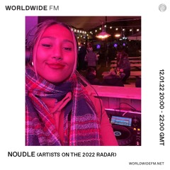 Worldwide FM Radio Show - Noudle (Artists On The 2022 Radar) (12.01.2022)