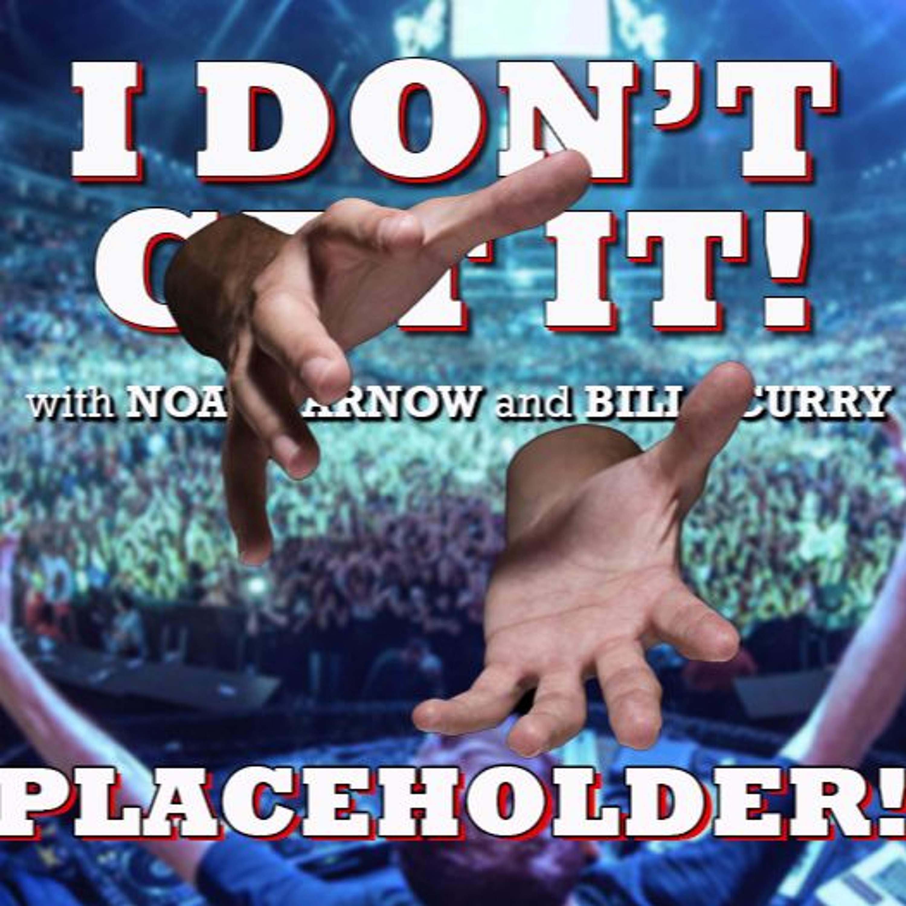 I Don't Get It: No Episode This Week?