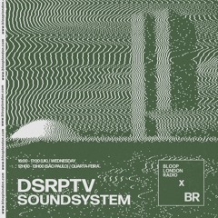dsrptv_soundsystem @ Bloop London Radio