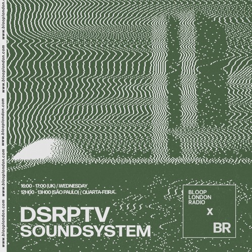dsrptv_soundsystem @ Bloop London Radio
