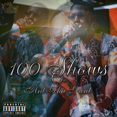 Ant Tha Great - 100 shows