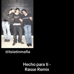 Hecho Para Ti -  RØSSE Remix