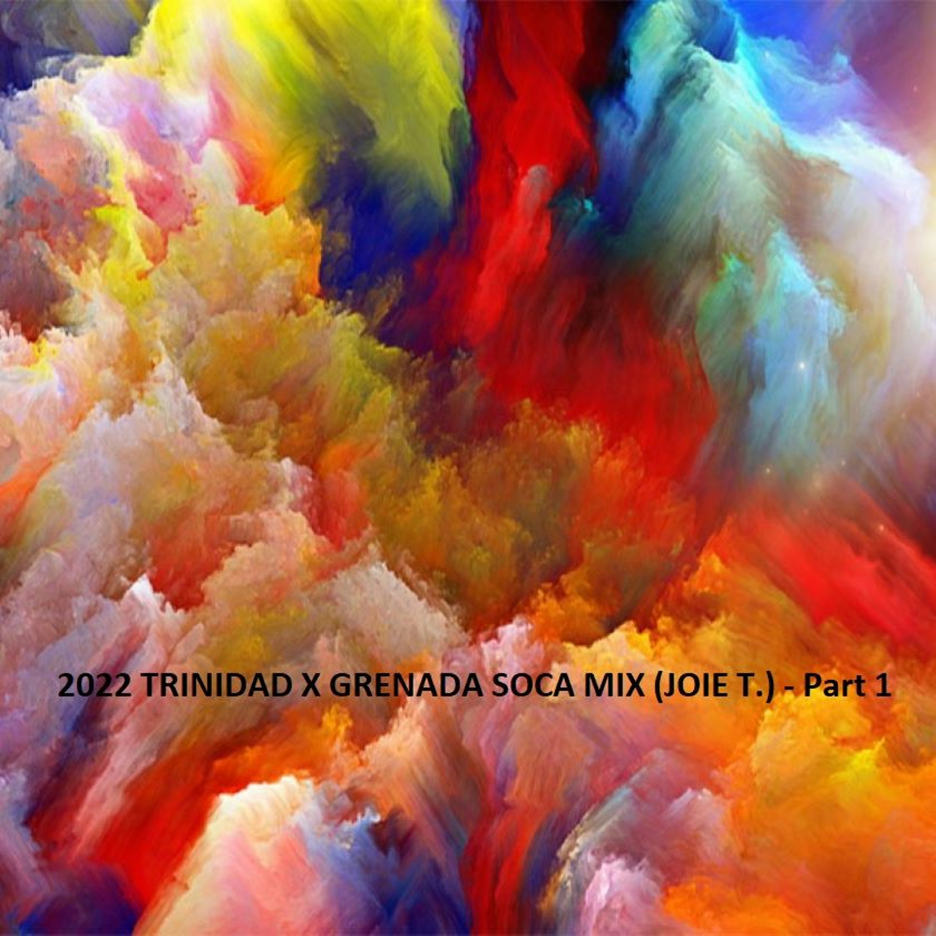 2022 TRINIDAD X GRENADA SOCA MIX (JOIE T.) - Part 1 episode artwork
