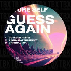 Premiere: Future Self - Guess Again (Ragnar Atari Remix) [Self Control Records]