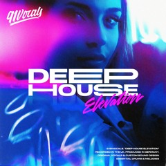 Deep House Elevation | Sample Pack [Royalty Free Vocals]