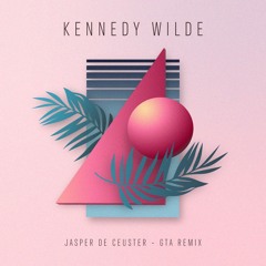 Kennedy Wilde - GTA (Jasper De Ceuster Remix)