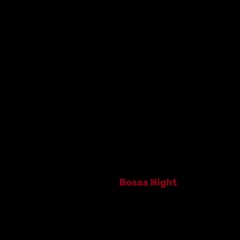 Bossa Night - Original Draft 2014