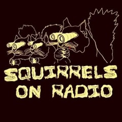 Squirrels on Radio - Escape from Splat City 3/19/21