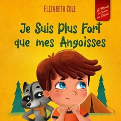 [Télécharger le livre] Je Suis Plus Fort que mes Angoisses: un Album pour Enfants qui explique com