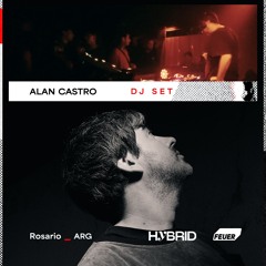 Alan Castro Dj set x Hybrid (Feuer, Rosario Arg)