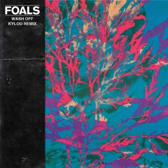 Foals - Wash Off (Kylou Remix)