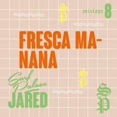 Surf Palace x Jared // Fresca Ma-Nana