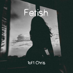 Fetish (prod by chill cash)