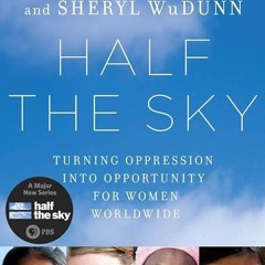 Free read✔ Half the Sky: Turning Oppression into Opportunity for Women Worldwide