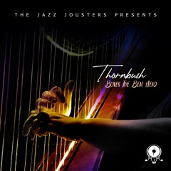 Bones The Beat Head - Thornbush - The Jazz Jousters Singles #3