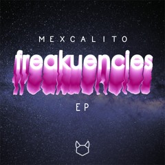 mexCalito - freakuencies (Original Mix)