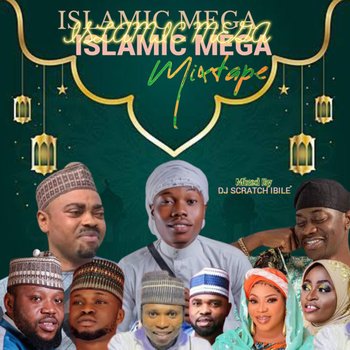 Stream Islamic Mega Mixtape 10 by Dj Scratch Ibile Listen online for