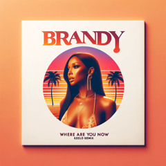Brandy - Where Are You Now (Keeld Remix) [FREE DOWNLOAD]