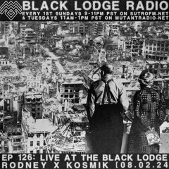 BL Radio EP 126: RODNEY X KOSMIK [LIVE AT THE BLACK LODGE 8.2.24]