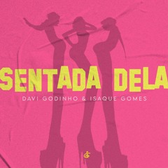 SENTADA DELA - DAVI GODINHO & DJ ISAQUE GOMES