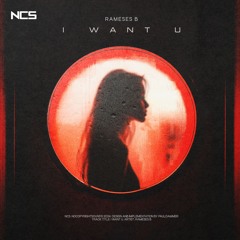 Rameses B - i want u [NCS Release]
