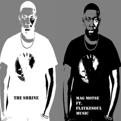 Mag Motse ft. FlaykeSoul Music - The Shrine     (Free DL)
