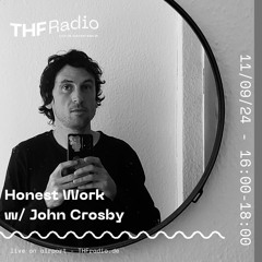 Honest Work w/ John Crosby // 11.09.24.