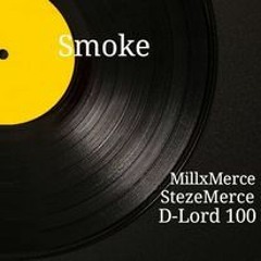 Smoke (Ft - D Lord 100 & StezeMerce)