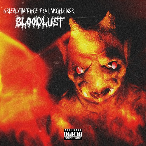 GrizzlyManChez Feat. Skehletor - Bloodlust