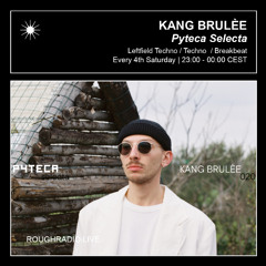 KANG BRULÈE - PYTECA SELECTA 020 - ROUGHRADIO.LIVE