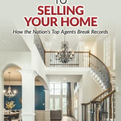 VIEW KINDLE 💕 The Ultimate Guide to Selling Your Home: How the Nation's Top Agents B