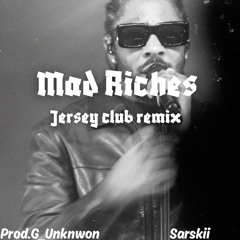 Mad Riches (Jersey club remix) x@Sarskii.mp3