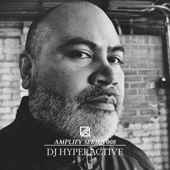 Amplify Series 008 - DJ Hyperactive