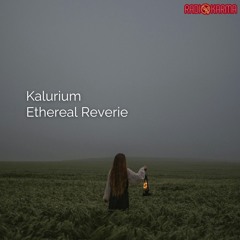 Kalurium - Ethereal Reverie - Single [Radio Karma]