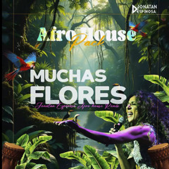 MUCHAS FLORES (Jonatan Espinosa Afro House Remix)