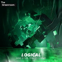 Mike Epsse, Toni Costanzi - LOGICAL | The Greenroom