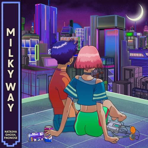 fnonose & Natasha Ghosh - Milky Way