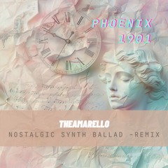 Phoenix - 1901  (Theamarello Nostalgic Synth Ballad Remix)