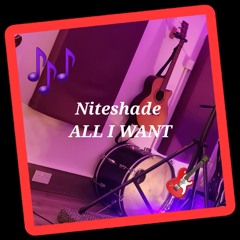 All I Want - NiteshadeUK