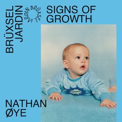 signs of growth n°1 w/ nathan øye