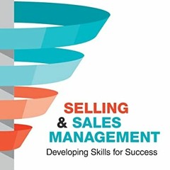 [Access] [EBOOK EPUB KINDLE PDF] Selling & Sales Management: Developing Skills for Success by  Lisa