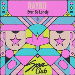 [SPC140] RAYKO - Ever Be Lonely (Tiger Soul Club Vocal 2024)
