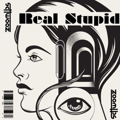 Real Stupid