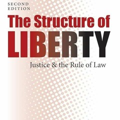 ❤book✔ The Structure of Liberty: Justice and the Rule of Law