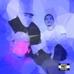BAD OMEN (w/ Jrako & PINOT)