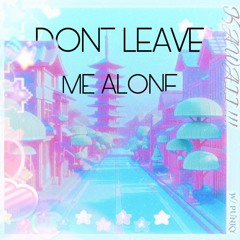 d0N"T LEAVE ME ALONE >:( (w/ Punky)