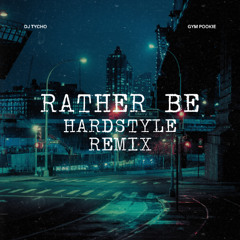 Rather be - Hardstyle Remix
